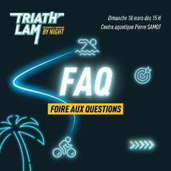 Le FAQ du Triath'lam 